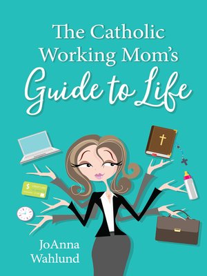 cover image of The Catholic Working Mom's Guide to Life